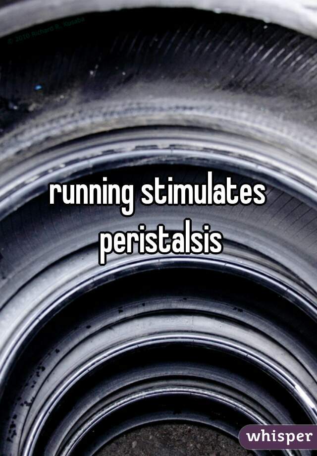 running stimulates peristalsis