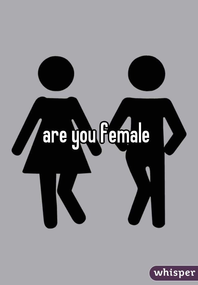 are you female 
