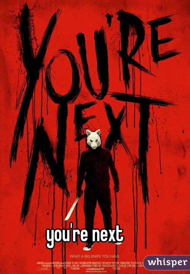 you're next
