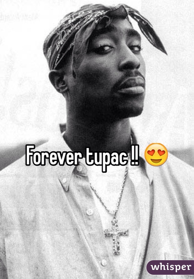 Forever tupac !! 😍