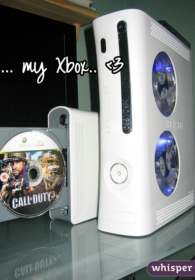 ... my Xbox.. <3