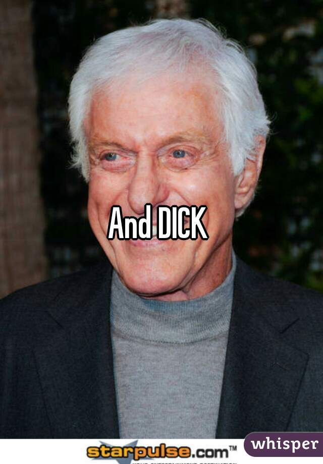 And DICK 