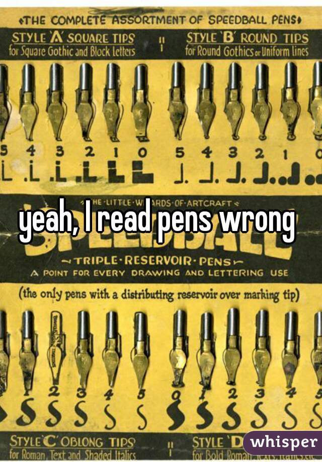yeah, I read pens wrong 
