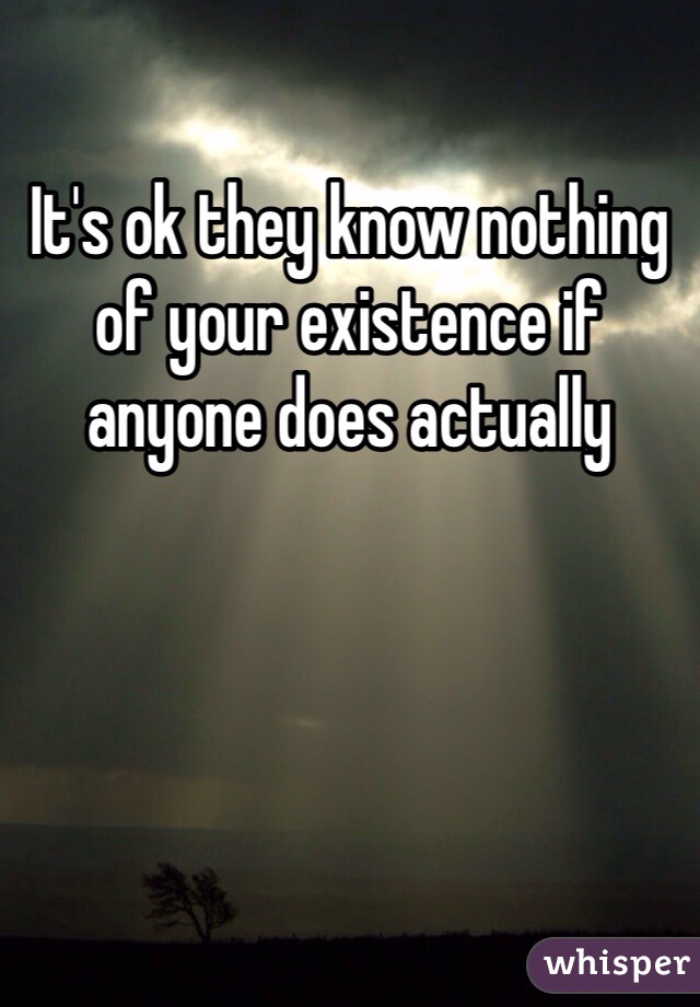 It's ok they know nothing of your existence if anyone does actually 