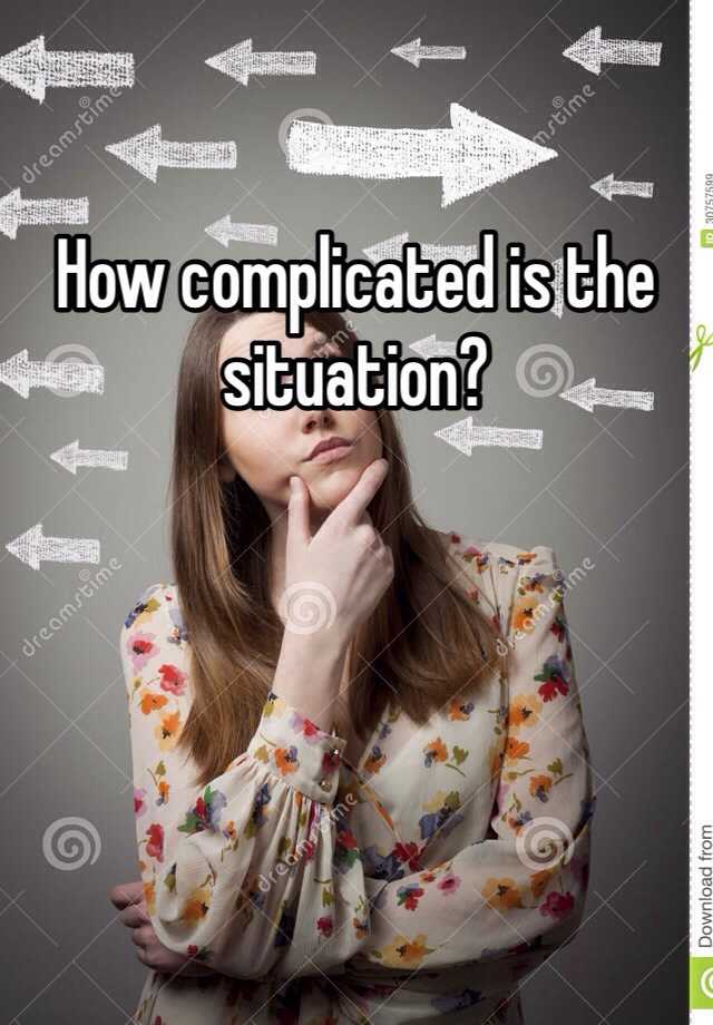 how-complicated-is-the-situation