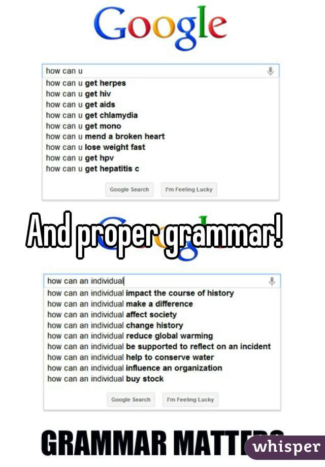 And proper grammar!  