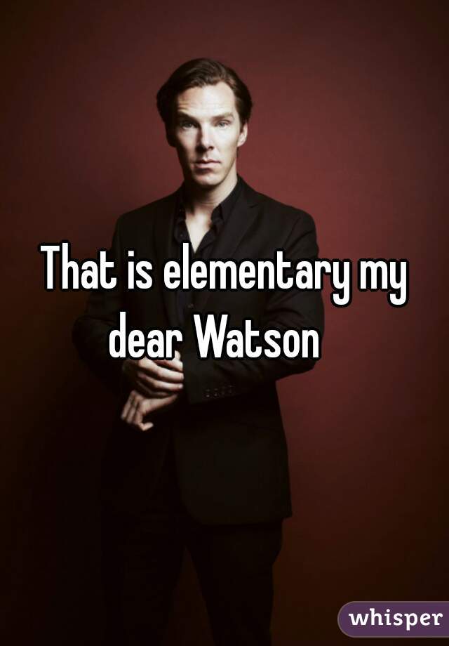 That is elementary my dear Watson   