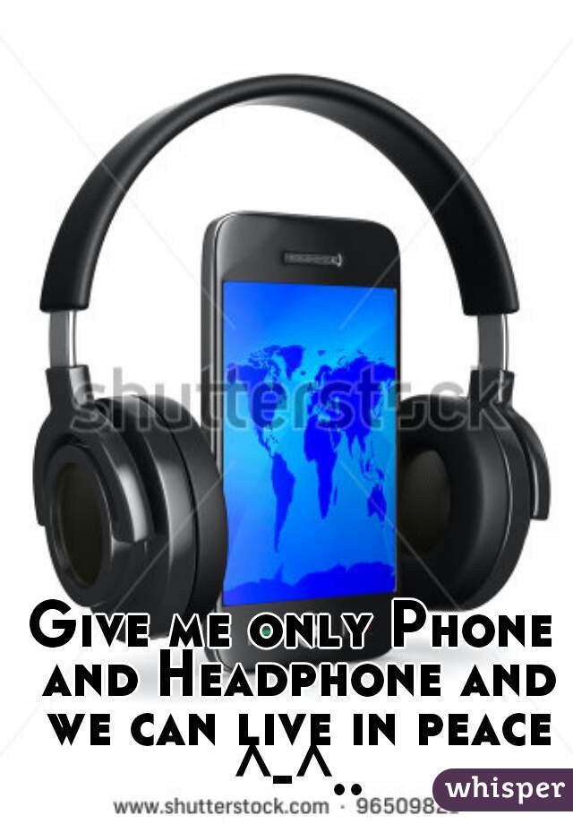 Give me only Phone and Headphone and we can live in peace ^-^..