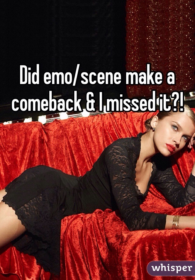 Did emo/scene make a comeback & I missed it?! 