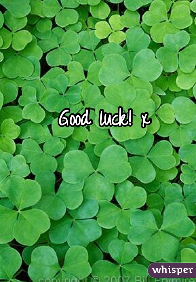 Good luck! x