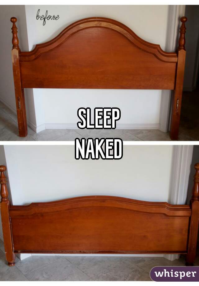 SLEEP
NAKED