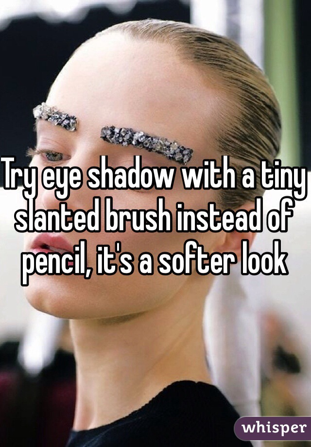 Try eye shadow with a tiny slanted brush instead of pencil, it's a softer look