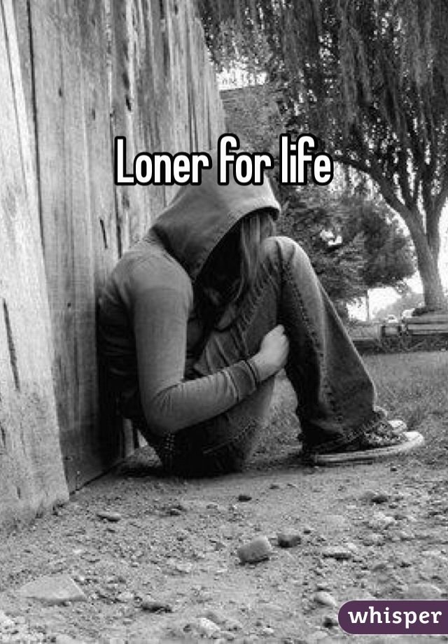 Loner for life
