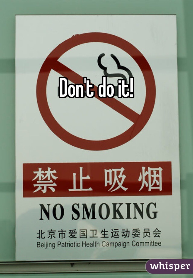 Don't do it! 