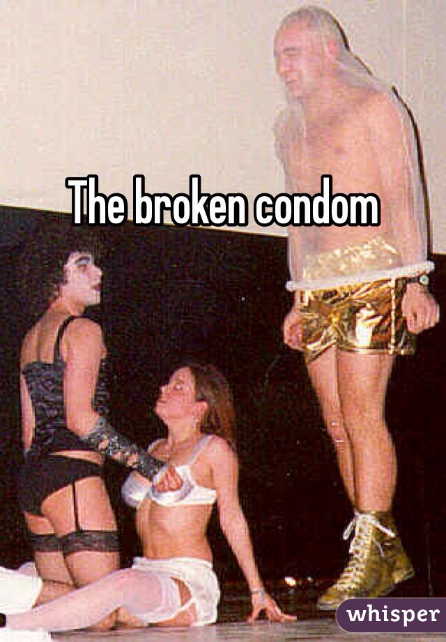 The broken condom