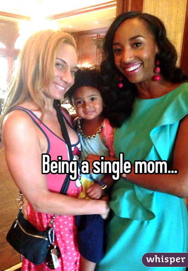 Being a single mom... 