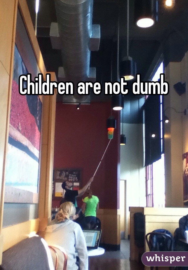 Children are not dumb