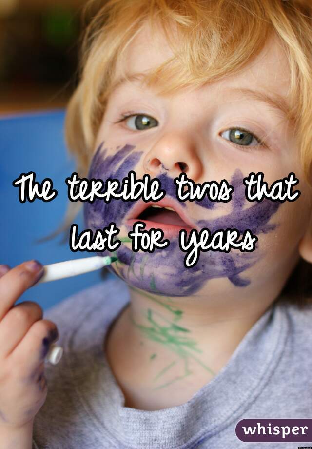 The terrible twos that last for years