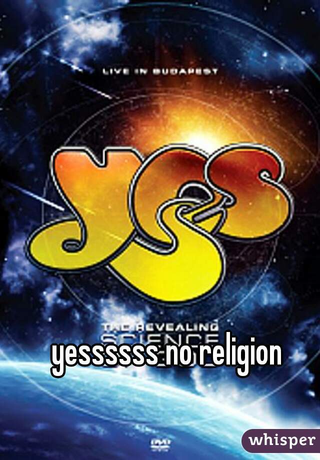 yessssss no religion