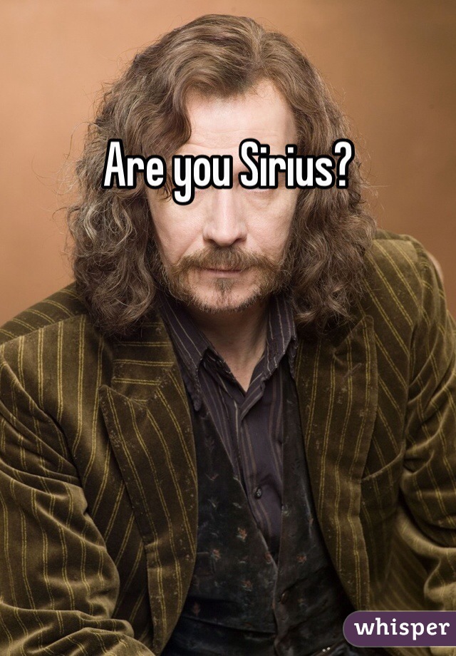 Are you Sirius? 