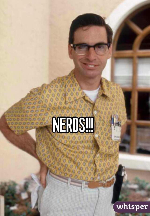 NERDS!!!