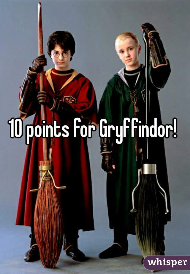 10 points for Gryffindor! 