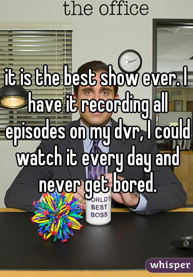 it is the best show ever. I have it recording all episodes on my dvr, I could watch it every day and never get bored.