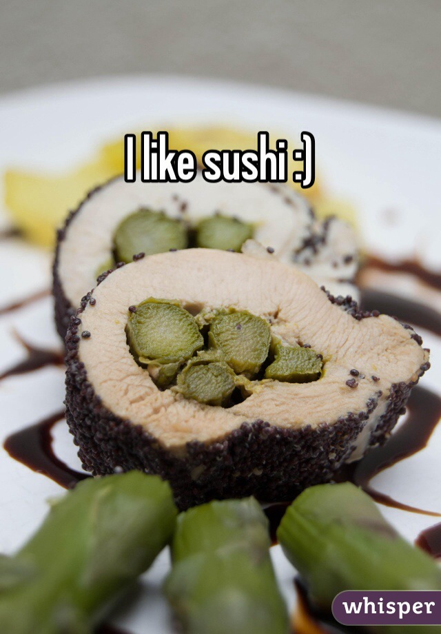I like sushi :)