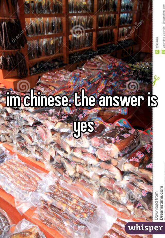 im chinese. the answer is yes