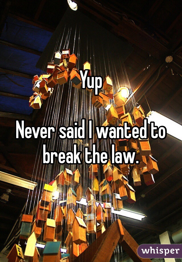 Yup

Never said I wanted to break the law.