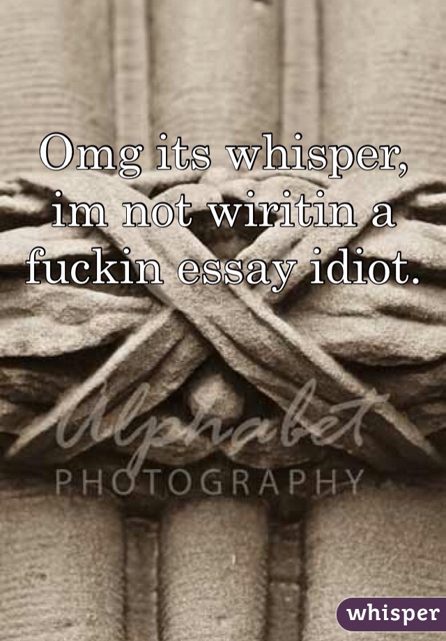 Omg its whisper, im not wiritin a fuckin essay idiot.  