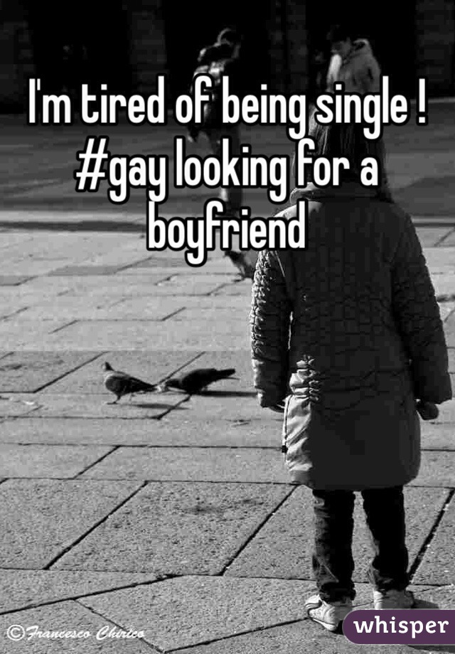 I'm tired of being single ! #gay looking for a boyfriend 