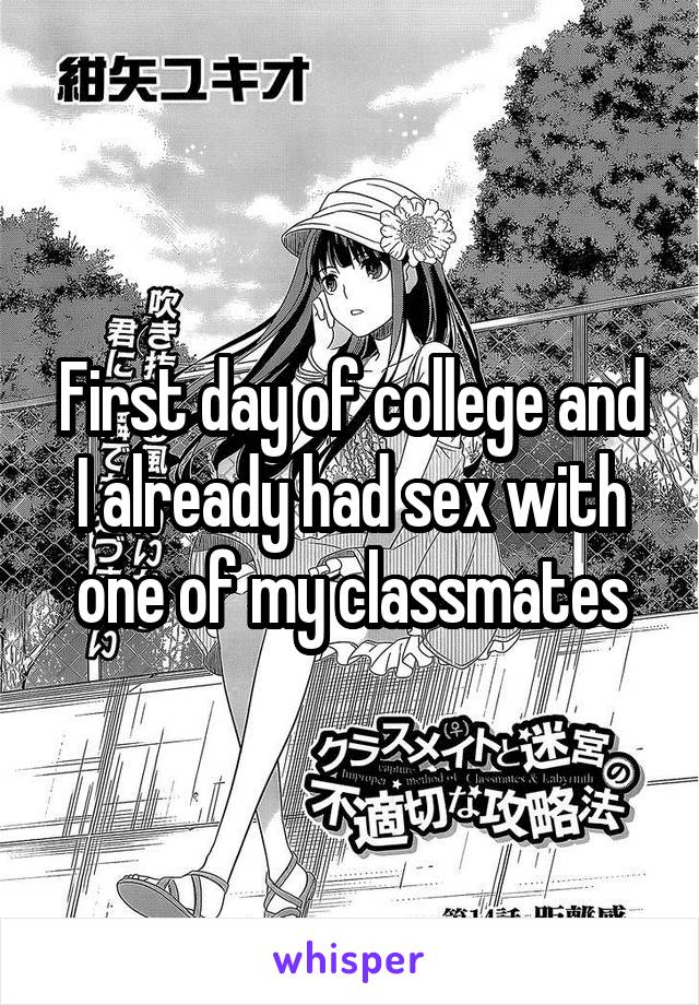 First day of college and I already had sex with one of my classmates
