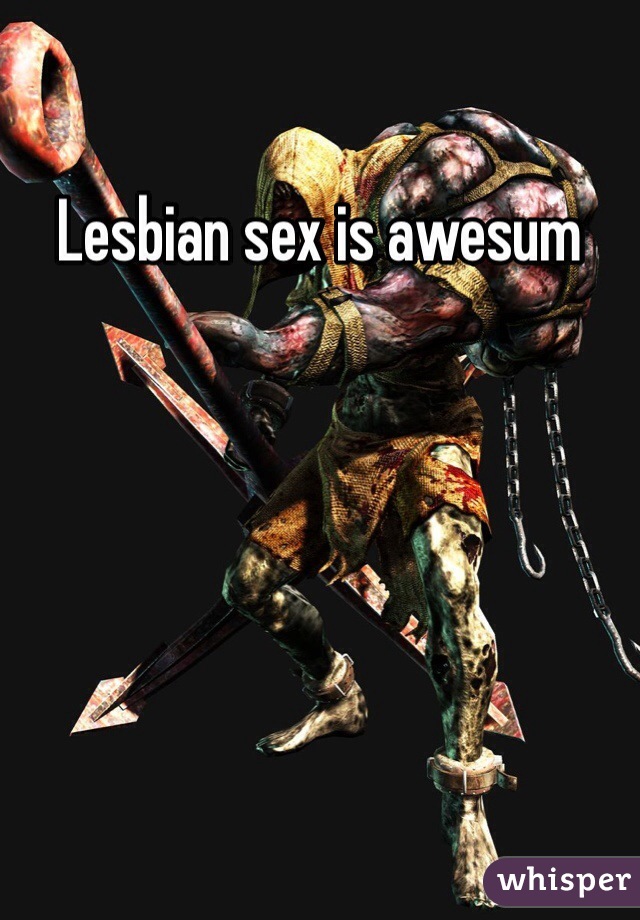 Lesbian sex is awesum