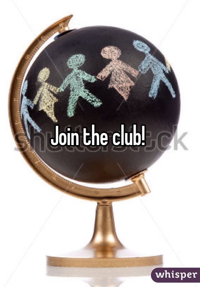 Join the club!