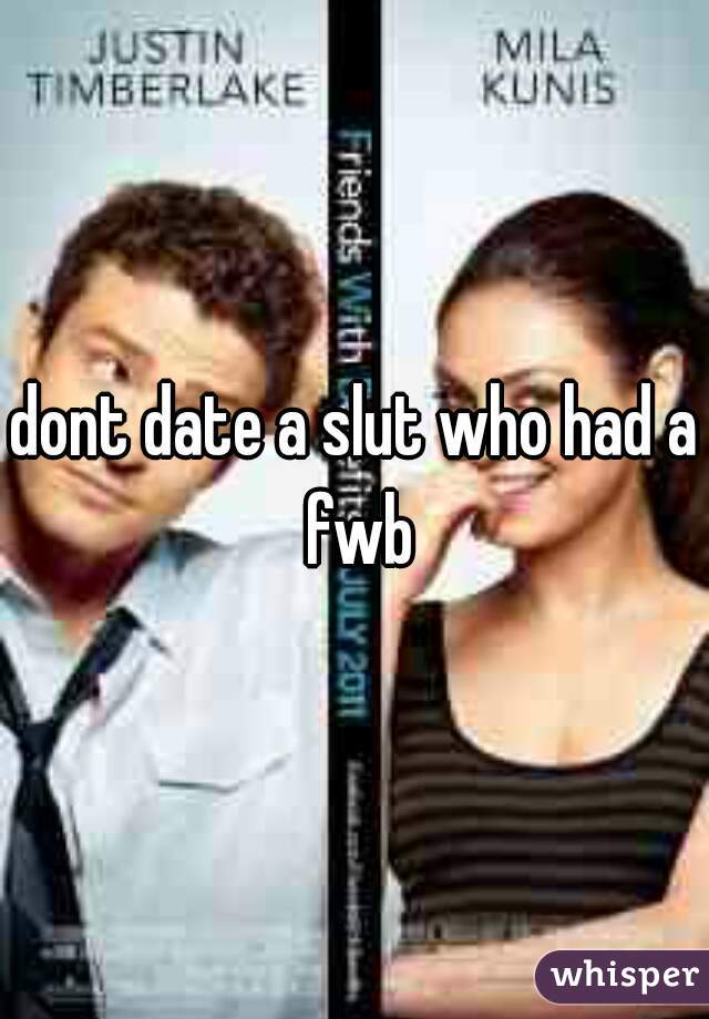 dont date a slut who had a fwb