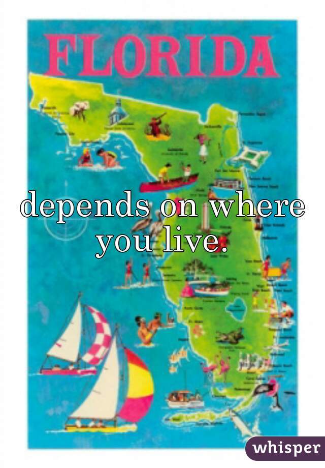 depends on where you live. 