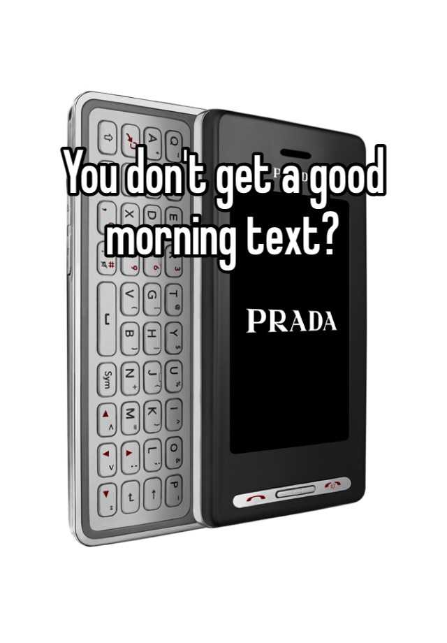 you-don-t-get-a-good-morning-text