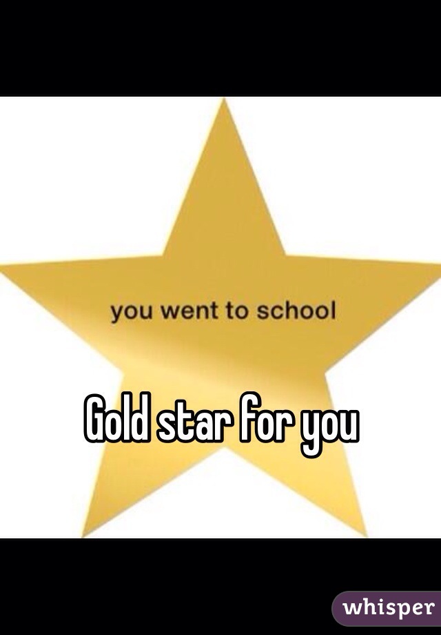 Gold star for you
