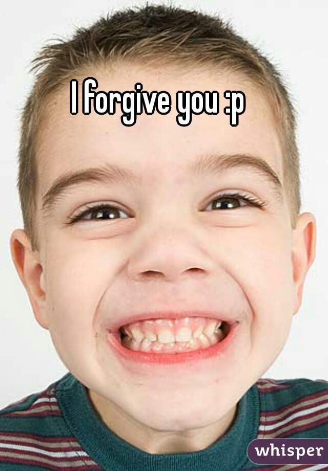 I forgive you :p