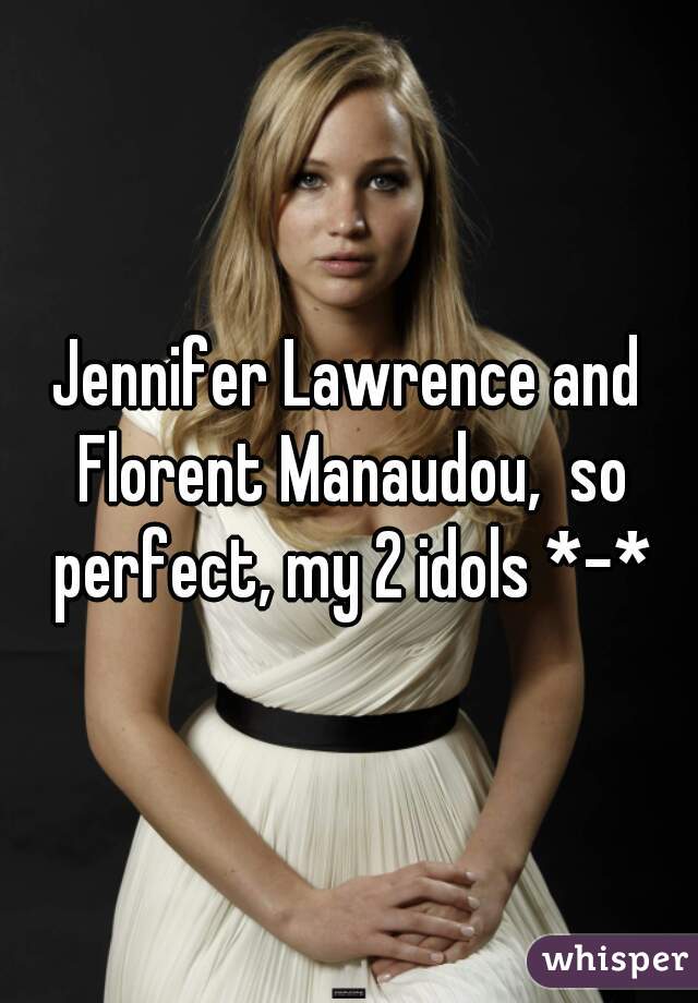 Jennifer Lawrence and Florent Manaudou,  so perfect, my 2 idols *-*