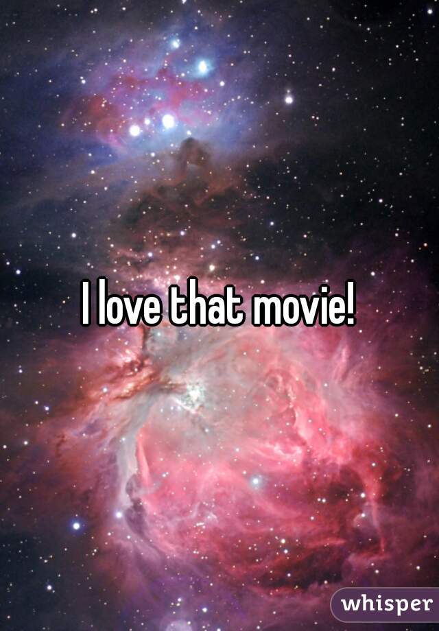 I love that movie!