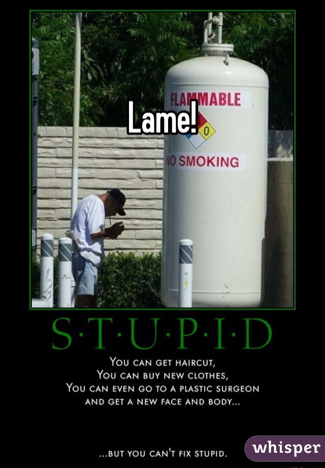 Lame!