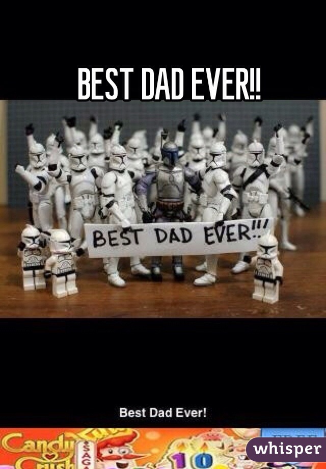 BEST DAD EVER!!