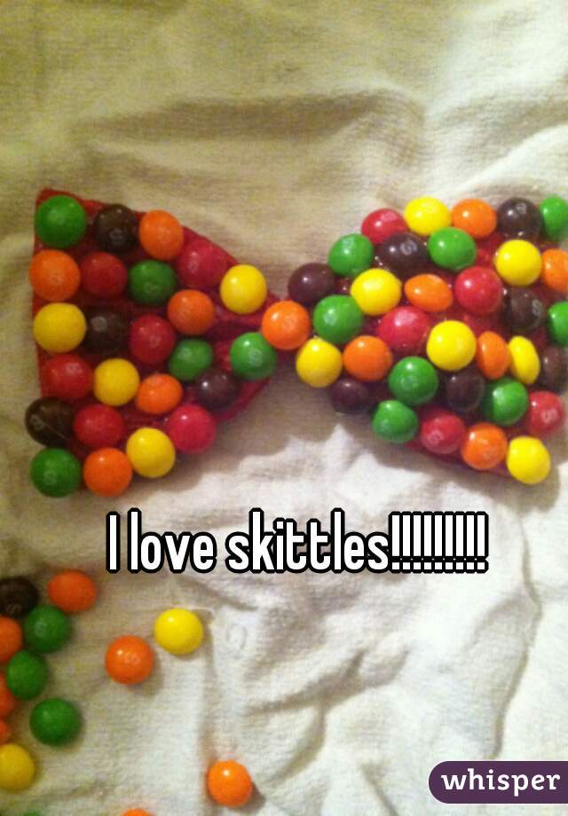 I love skittles!!!!!!!!!