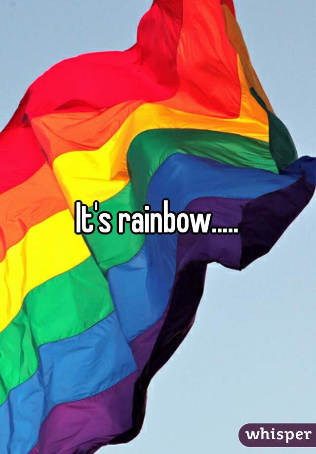 It's rainbow.....