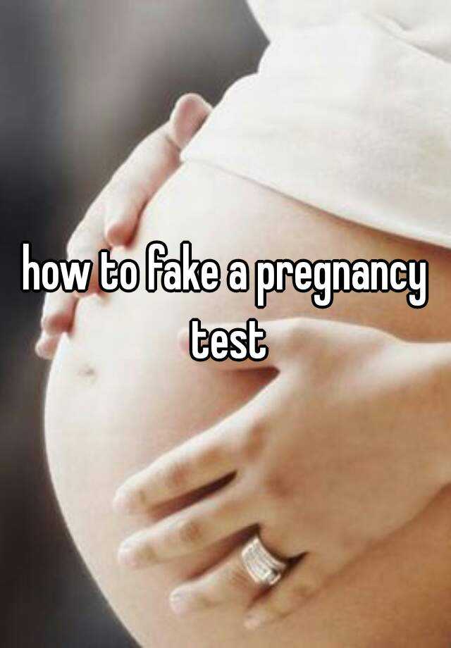 how to fake a pregnancy test