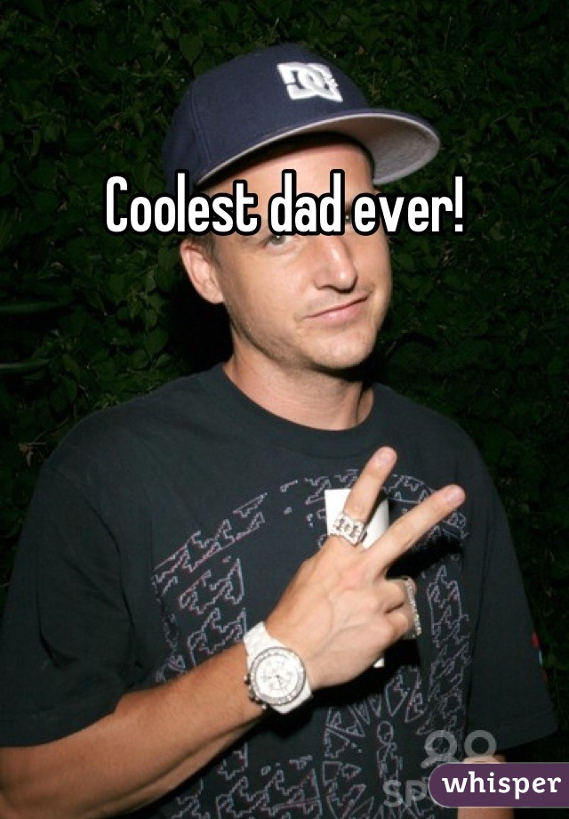 Coolest dad ever!