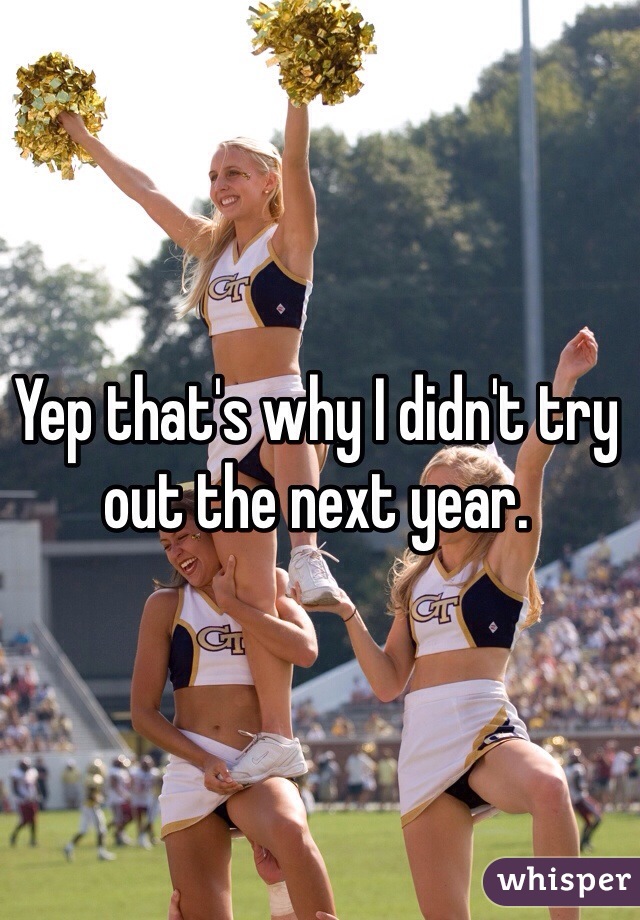 Yep that's why I didn't try out the next year. 