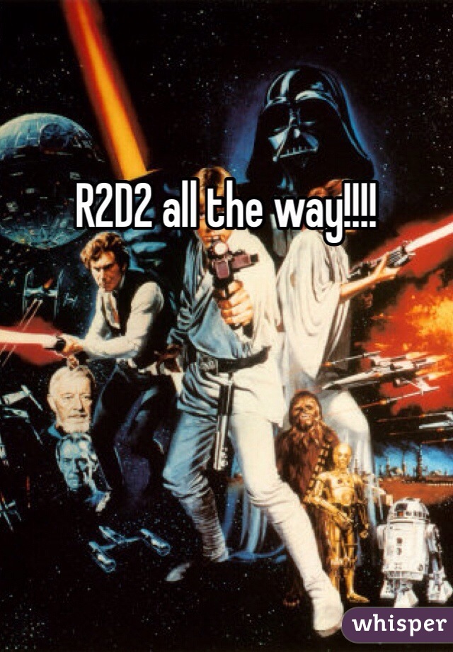 R2D2 all the way!!!!